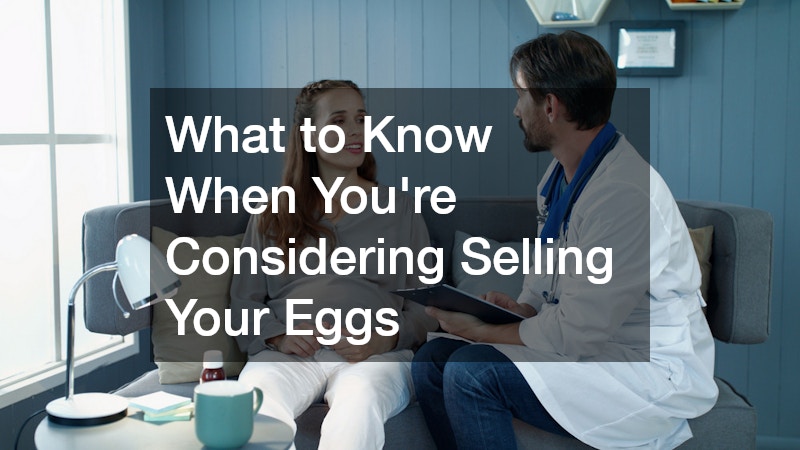 What to Know When Youre Considering Selling Your Eggs